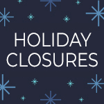Holiday Closures