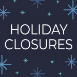 Holiday Closures with snowflakes