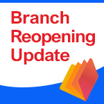 Branch Reopening Update