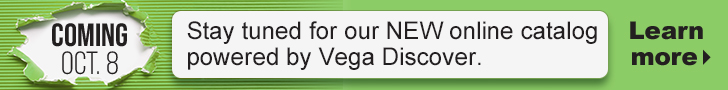 Stay tuned for our NEW online catalog powered by Vega Discover.